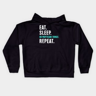 Eat. Sleep. Do Mortician Things. Repeat. Kids Hoodie